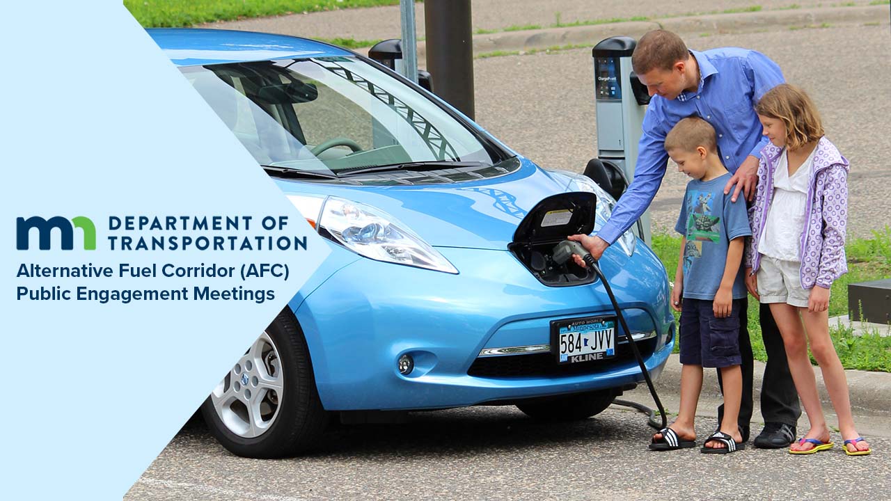 Minnesota Department of Transportation logo. Text: Alternative Fuel Corridor Public engagement meeting. Father and daughter charging blue electric vehicle.